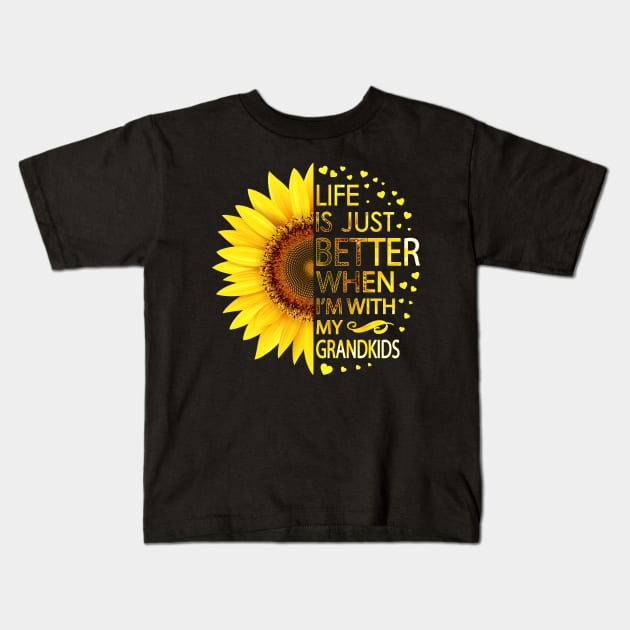 Life Is Just Better When I'm With My Grandkids Sunflower Kids T-Shirt by LotusTee